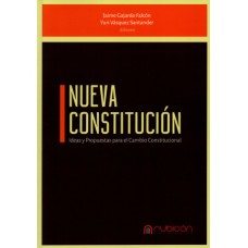 NUEVA CONSTITUCIÓN - Ideas y Propuestas para el Cambio Constitucional